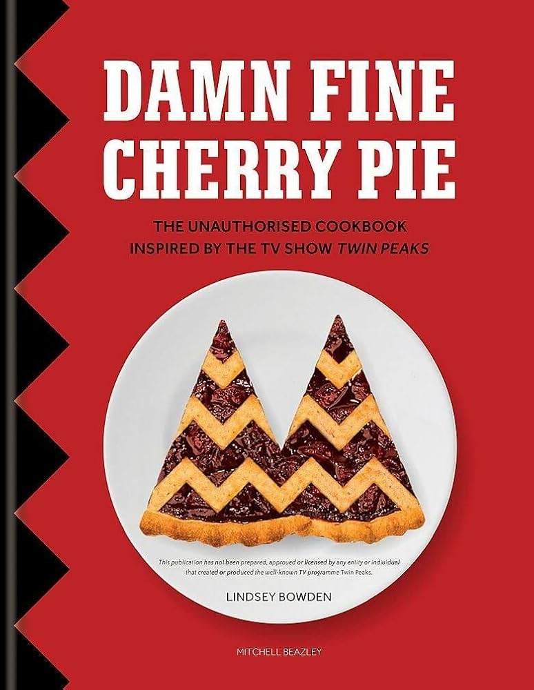 'Damn Fine Cherry Pie: The Unauthorised Cookbook Inspired by The TV Show Twin Peaks' by Lindsey Bowden (Hardback)