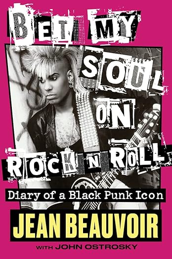 'Bet My Soul on Rock 'n' Roll: Diary of a Black Punk Icon' by Jean Beauvoir (Hardback)