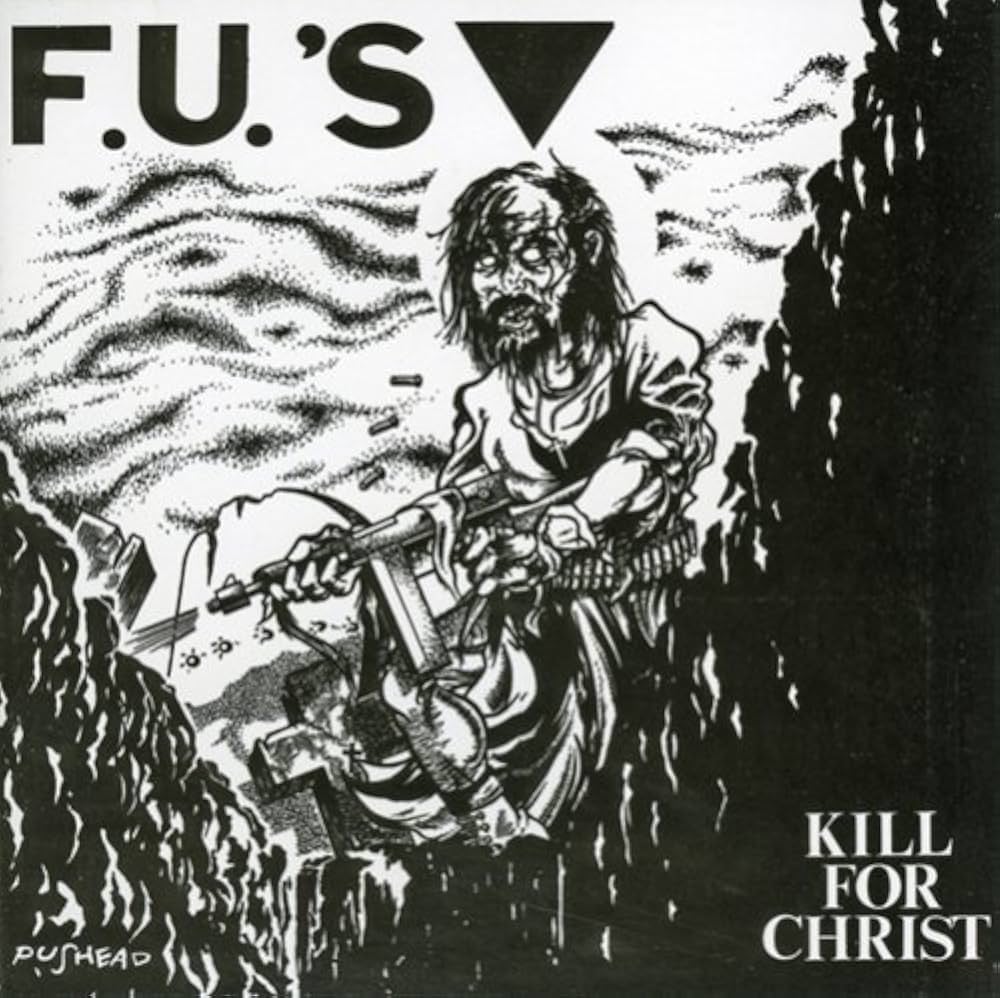 F.U.’S ‘Kill For Christ / My America’ LP (2002 EU)
