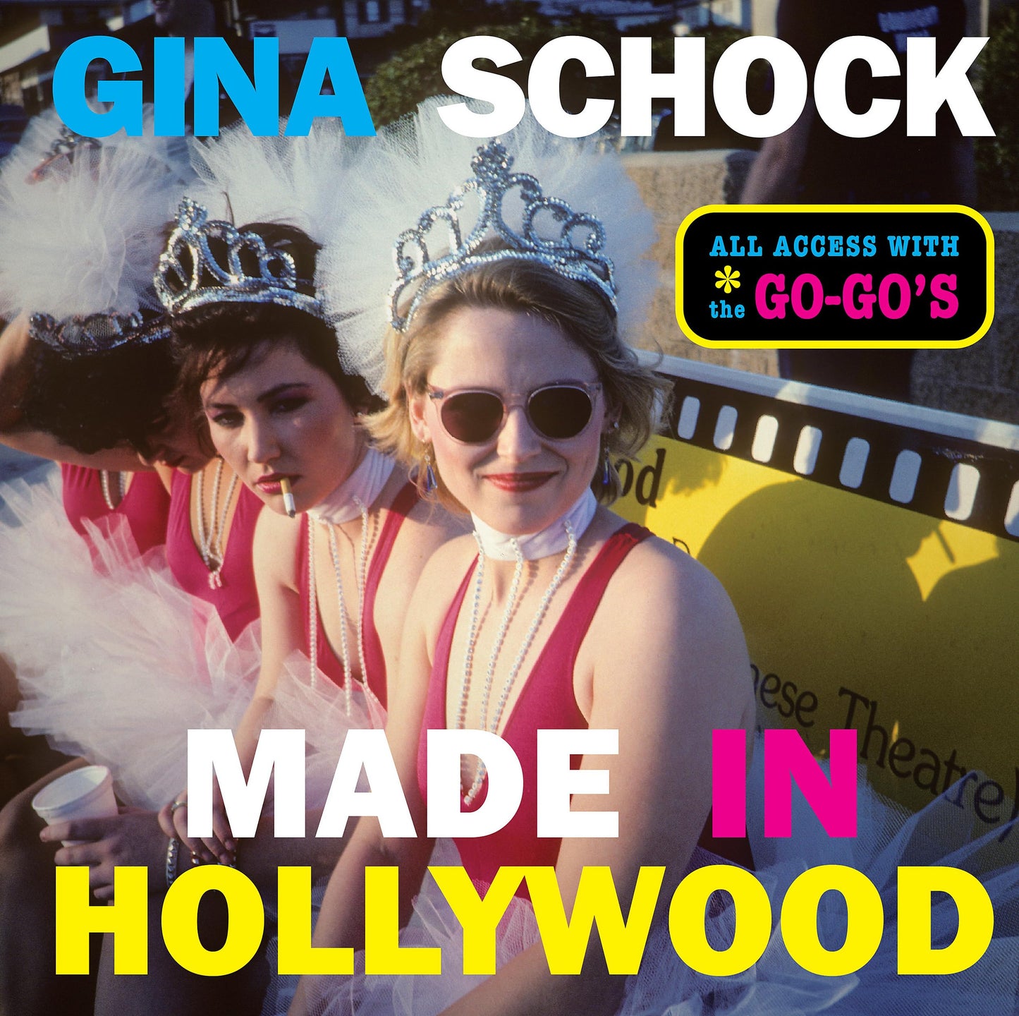 ‘Made in Hollywood: All Access with The Go-Go’s’ by Gina Shock (Hardcover)