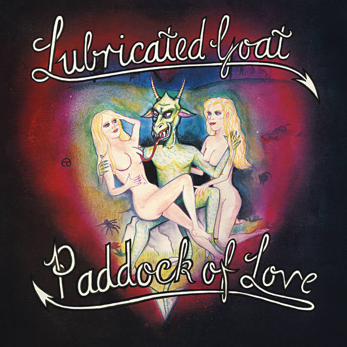 LUBRICATED GOAT ‘Paddock of Love’ LP