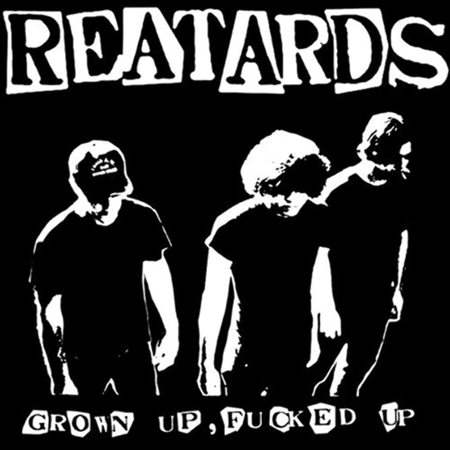 THE REATARDS 'Grown Up, Fucked Up' LP
