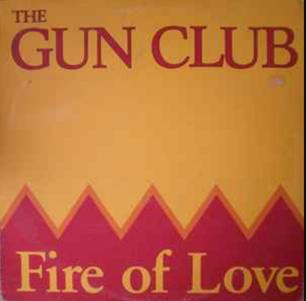THE GUN CLUB 'Fire Of Love' LP (1983 AUS)