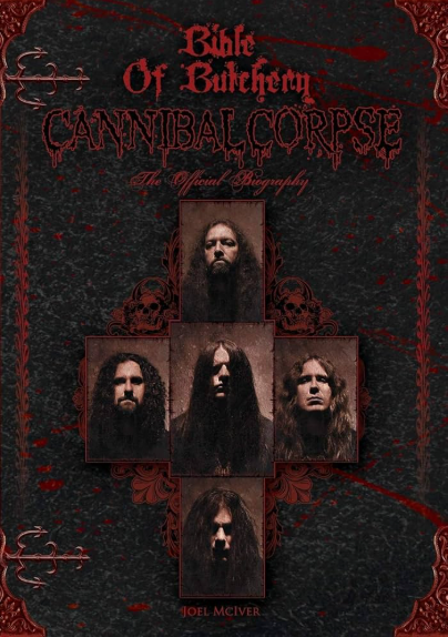 'Bible Of Butchery: Cannibal Corpse: The Official Biography' by McIver, Joel (Paperback)