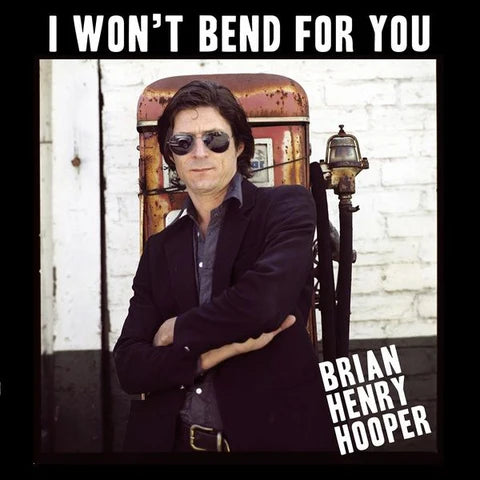 BRIAN HENRY HOOPER ‘I Won’t Bend For You’ LP