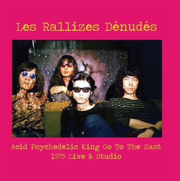 LES RALLIZES DENUDES 'Acid Psychedelic King Go To The East' LP