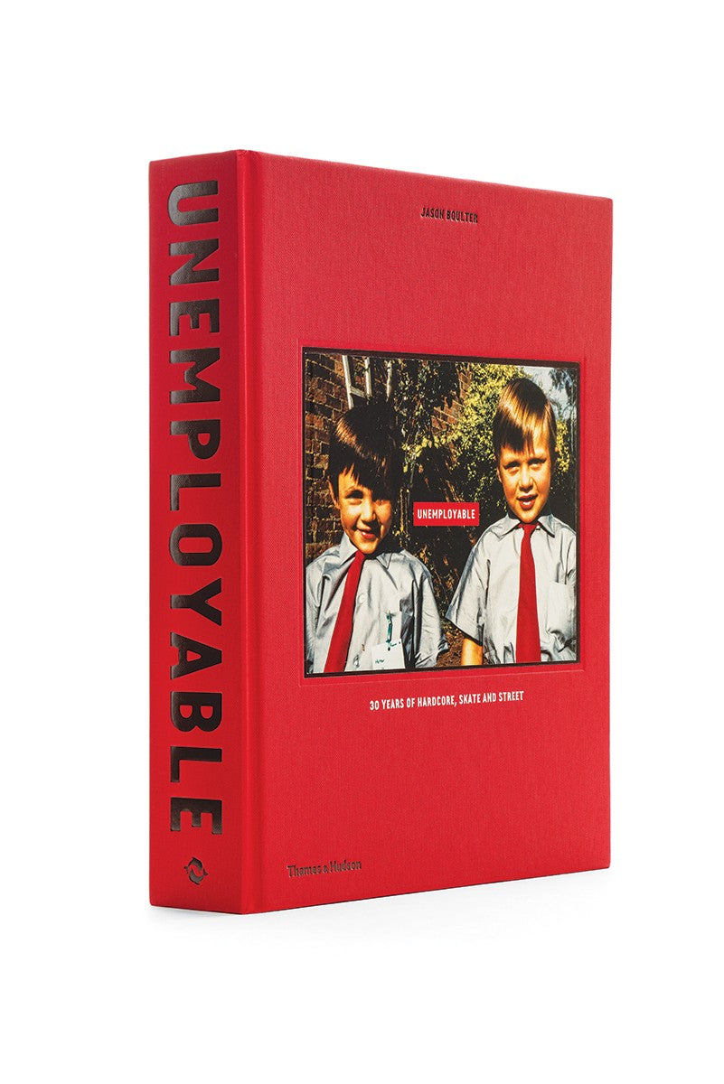 'Unemployable: 30 Years of Hardcore, Skate and Street' by Jason Boulter (Hardback)