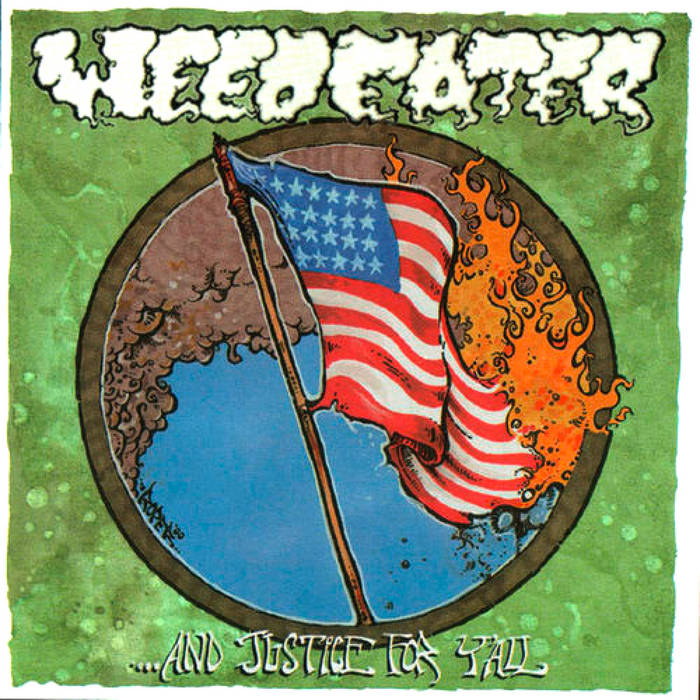 WEEDEATER '...And Justice For Y'all' LP
