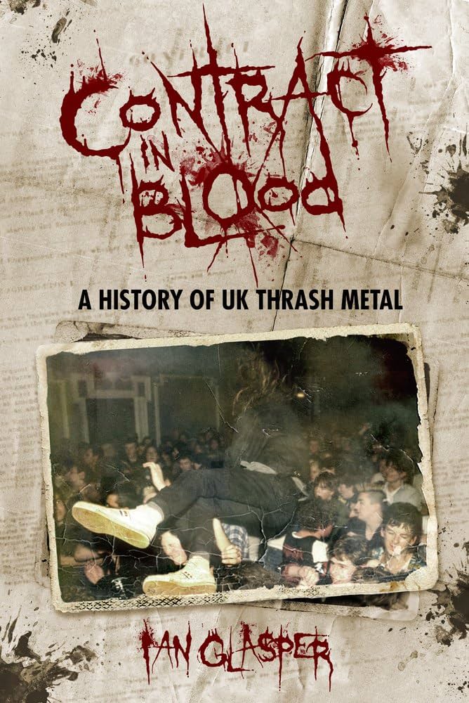 'Contract in Blood: A History of UK Thrash Metal' by Ian Glasper (Paperback)