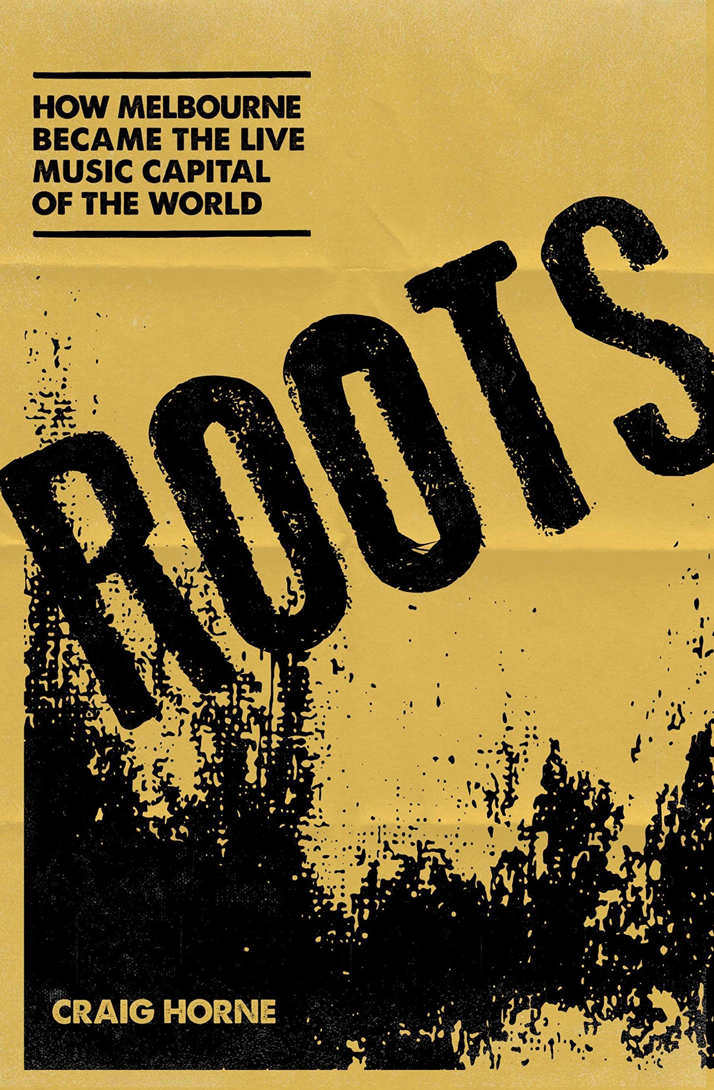 'Roots: How Melbourne Became the Live Music Capital of The World' by Craig Horne (Paperback)