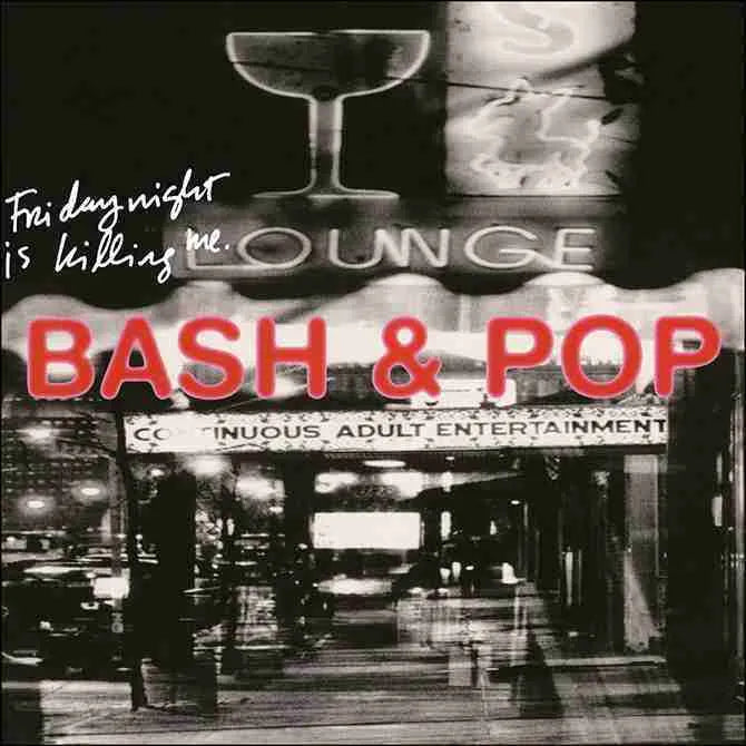 BASH & POP 'Friday Night Is Killing Me' LP