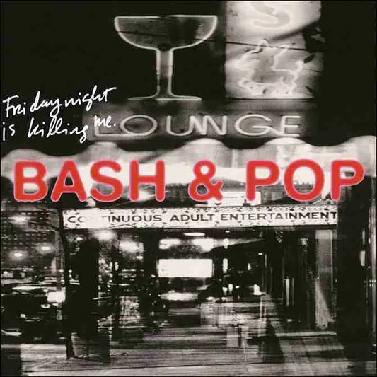 BASH & POP 'Friday Night Is Killing Me' LP