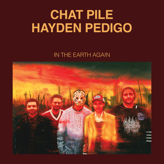 CHAT PILE / HAYDEN PEDIGO 'In The Earth Again' LP