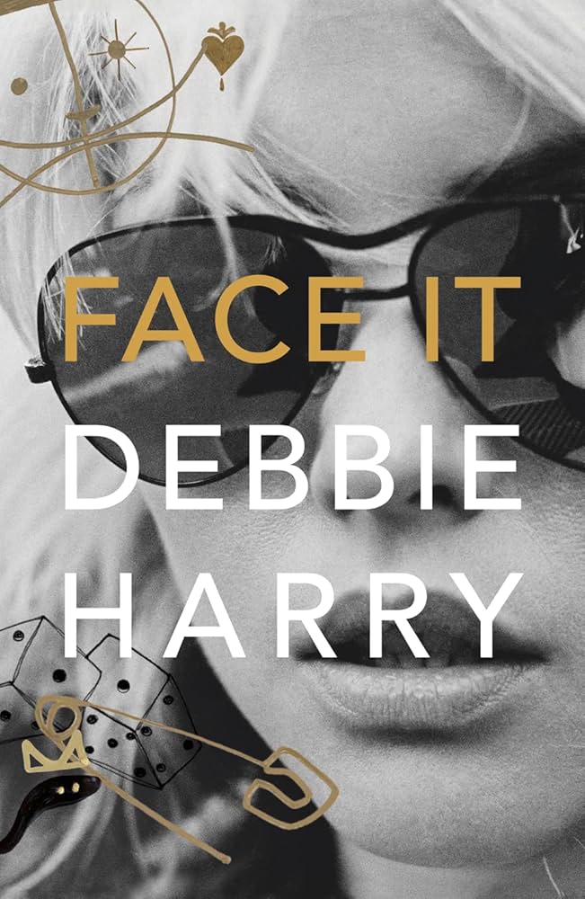 'Face It: A Memoir' by Debbie Harry (Hardback)