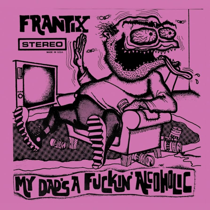 FRANTICS 'My Dad's An Alcoholic' LP