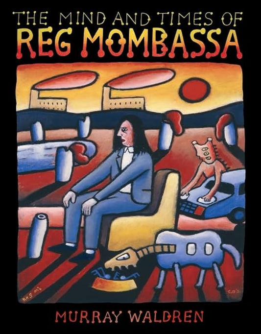 ‘The Mind and Times of Reg Mombassa’ by Murray Waldren’ (Hardcover)