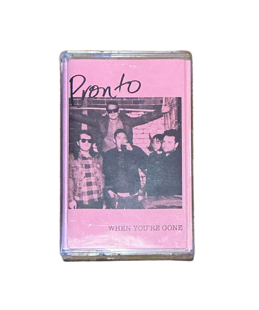 PRONTO ‘When You’re Gone’ CASSETTE