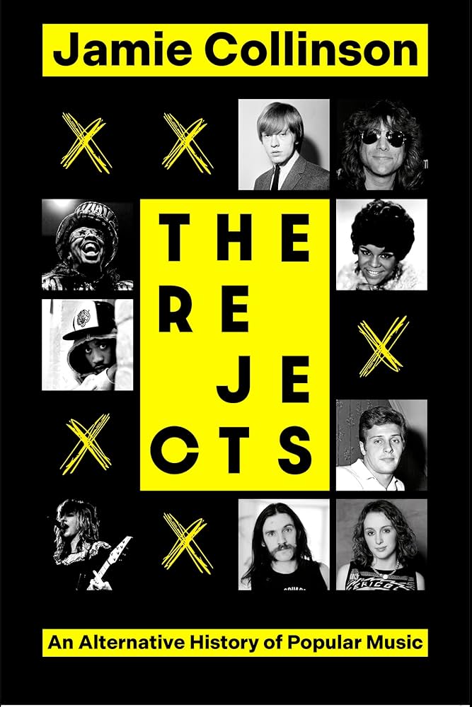 ‘The Rejects: An Alternative History of Popular Music’ by Jamie Collinson (Paperback)