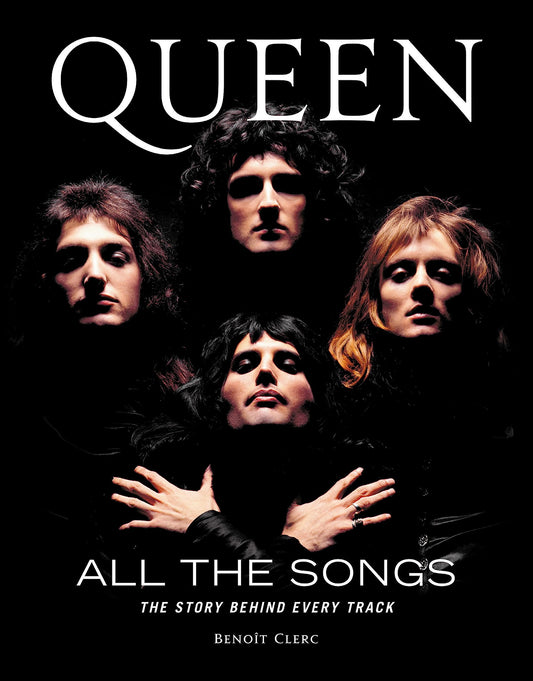 ‘QUEEN: All The Songs, The Story Behind Every Track’ by Benoit Clerc (Hardback)