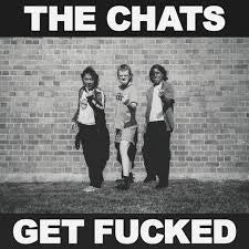 THE CHATS ‘Get Fucked’ LP