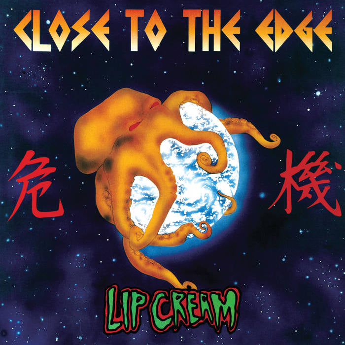 LIP CREAM ‘Close To The Edge’ LP
