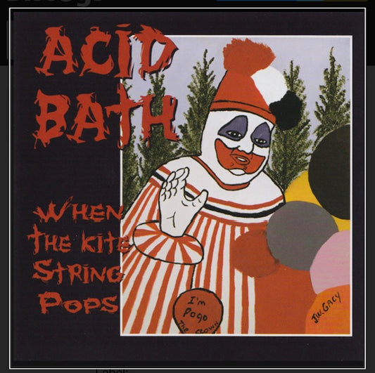 ACID BATH ‘When The Kite String Pops’ 2LP