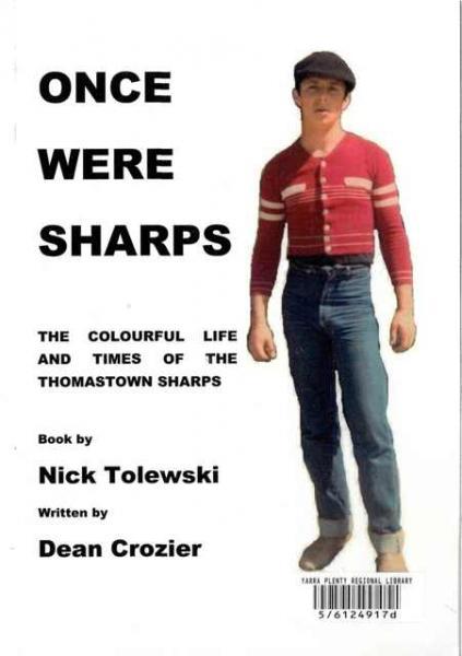 'Once Were Sharps: The Colourful Life and Times of The Thomastown Sharps' by Nick Tolewski & Dean Crozier (Paperback)