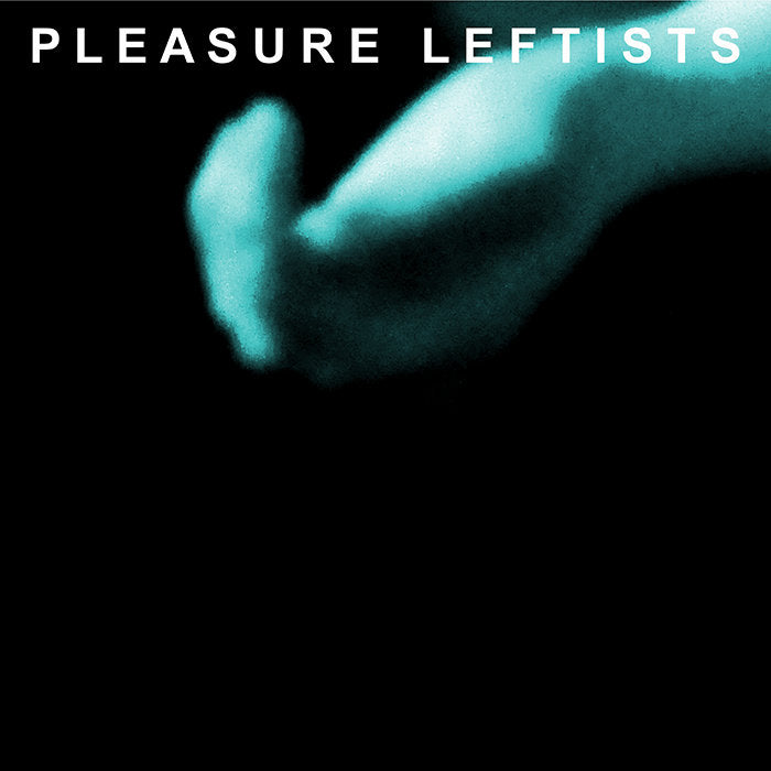 PLEASURE LEFTISTS ‘s/t’ EP (2011 US)