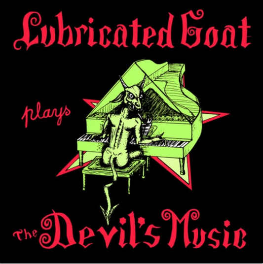 LUBRICATED GOAT 'Plays The Devils Music' LP