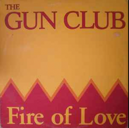 THE GUN CLUB 'Fire Of Love' LP (1983 AUS)