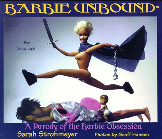 'Barbie Unbound: A Paradox of the Barbie Obsession' by Sarah Strohmeyer (Paperback)