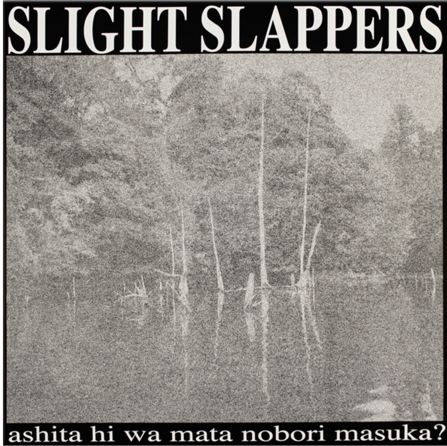 SLIGHT SLAPPERS 'Ashita Hi Wa Mata Nobori Masuka?' LP (2006 JAP)