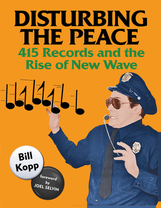 'Disturbing the Peace: 415 Records and The Rise of New Wave' by Bill Kopp (Paperback)