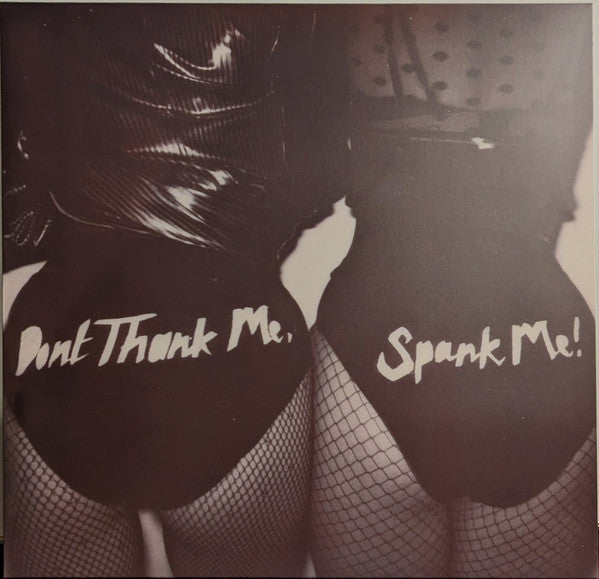 DON'T THANK ME SPANK ME 's/t LP