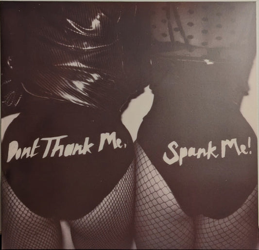 DON'T THANK ME SPANK ME 's/t LP