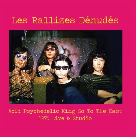 LES RALLIZES DENUDES 'Acid Psychedelic King Go To The East' LP