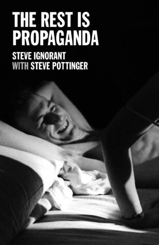 'The Rest is Propaganda' by Steve Ignorant and Steve Pottinger (Paperback)
